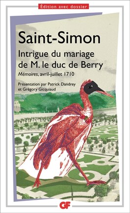 Intrigue du mariage de M. le duc de Berry: Mémoires, avril-juillet 1710