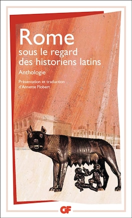 Rome sous le regard des historiens latins: anthologie