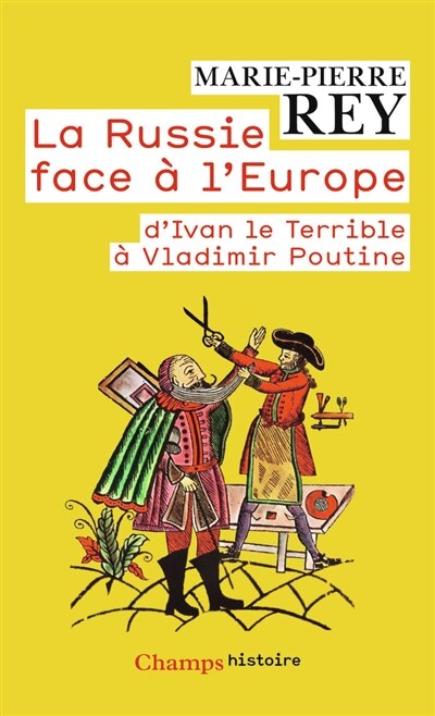Couverture_La Russie face &agrave; l'Europe : d'Ivan le Terrible &agrave; Vladimir Poutine