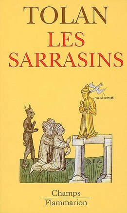 Les Sarrasins: l'islam dans l'imagination européenne au Moyen Age