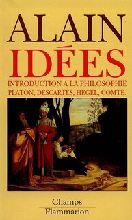 Couverture_Idées : introduction à la philosophie : Platon, Descartes, Hegel, Comte