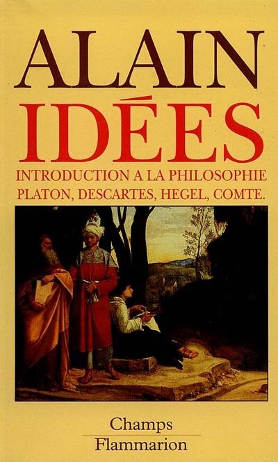 Couverture_Idées : introduction à la philosophie : Platon, Descartes, Hegel, Comte