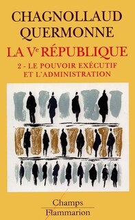 Front cover_La cinquième République, Vol. 2. Le pouvoir exécutif et l'administration