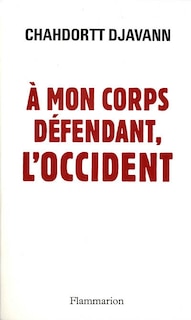 Couverture_A mon corps d&eacute;fendant, l'Occident