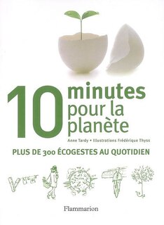 Couverture_10 minutes pour la planète : plus de 300 éco-gestes au quotidien