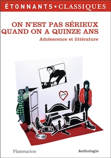 Couverture_On n'est pas sérieux quand on a quinze ans : adolescence et littérature