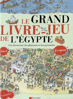 Front cover_Le grand livre-jeu de l'Egypte : à la découverte des pharaons et des pyramides