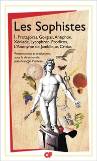 Front cover_Protagoras, Gorgias, Antiphon, Xéniade, Lycophron, Prodicos, l'anonyme de Jamblique, Critias