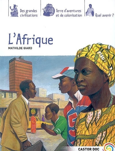 Couverture_L'Afrique : des grandes civilisations, terre d'aventures et de colonisation, quel avenir ?