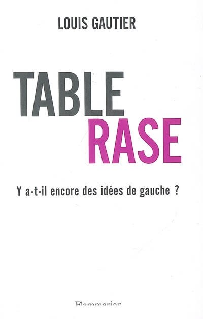 Couverture_Table rase : y a-t-il encore des idées de gauche ?