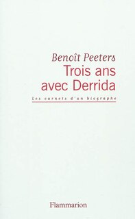 Couverture_Trois ans avec Derrida : les carnets d'un biographe