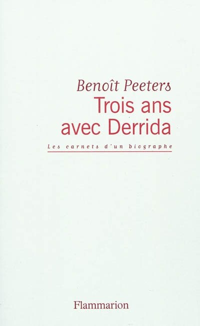 Couverture_Trois ans avec Derrida : les carnets d'un biographe