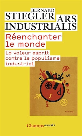 Réenchanter le monde: la valeur esprit contre le populisme industriel