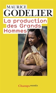 Couverture_La production des grands hommes : pouvoir et domination masculine chez les Baruya de Nouvelle-Guinée