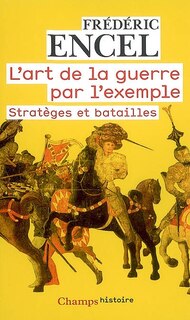 Couverture_L'art de la guerre par l'exemple : stratèges et batailles