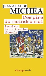 Couverture_L'empire du moindre mal : essai sur la civilisation lib&eacute;rale