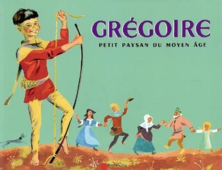 Couverture_Grégoire : petit paysan du Moyen Age