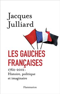 Front cover_Les gauches françaises : histoire, politique et imaginaire : 1762-2012