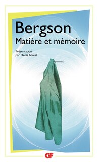 Couverture_Matière et mémoire : essai sur la relation du corps à l'esprit