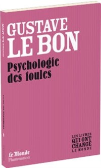 Psychologie des foules: Les livres qui ont changé le monde