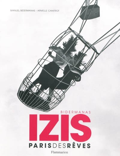Couverture_Izis Bidermanas : Paris des r&ecirc;ves