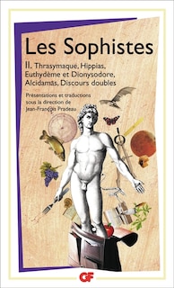 Front cover_Les sophistes, Vol. 2. Thrasymaque, Hippias, Euthydème et Dionysodore, Alcidamas, discours doubles