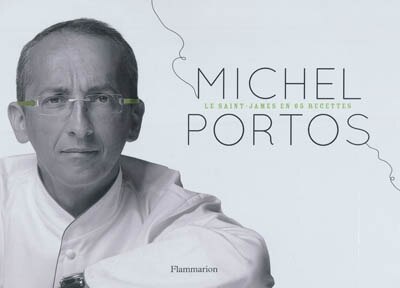 Front cover_Michel Portos : le Saint-James en 65 recettes
