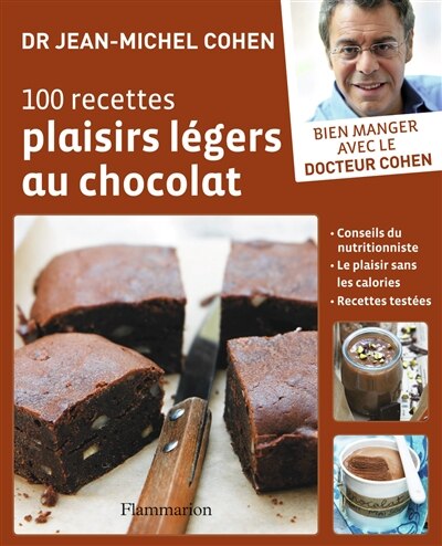 Front cover_100 recettes plaisirs légers au chocolat : conseils du nutritionniste, le plaisir sans les calories, recettes testées