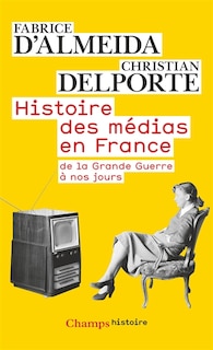 Front cover_Histoire des médias en France de la Grande Guerre à nos jours