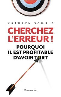 Front cover_Cherchez l'erreur ! : pourquoi il est profitable d'avoir tort