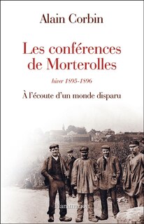 Couverture_Les conférences de Morterolles, hiver 1895-1896 : à l'écoute d'un monde disparu