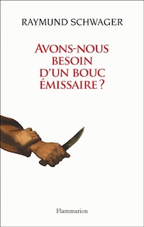 Front cover_Avons-nous besoin d'un bouc émissaire ? : violence et rédemption dans la Bible
