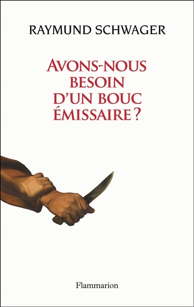 Front cover_Avons-nous besoin d'un bouc émissaire ? : violence et rédemption dans la Bible