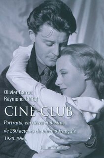 Front cover_Ciné-club : portraits, carrières et destins de 250 acteurs du cinéma français, 1930-1960