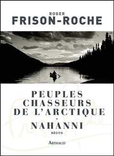 Front cover_Peuples chasseurs de l'Arctique ; Nahanni
