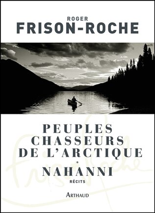 Peuples chasseurs de l'Arctique ; Nahanni