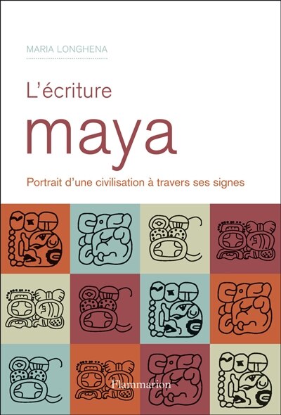Front cover_L'écriture maya : portrait d'une civilisation à travers ses signes