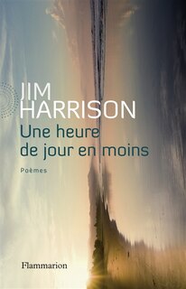 Front cover_Une heure de jour en moins : poèmes choisis, 1965-2010