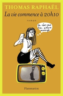 Front cover_La vie commence à 20h10 : un rêve vaut bien quelques mensonges