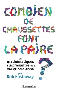 Front cover_Combien de chaussettes font la paire ? : les mathématiques surprenantes de la vie quotidienne