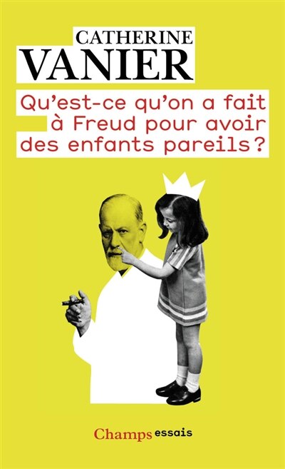 Front cover_Qu'est-ce qu'on a fait à Freud pour avoir des enfants pareils ? : notes aux parents épris de psychanalyse