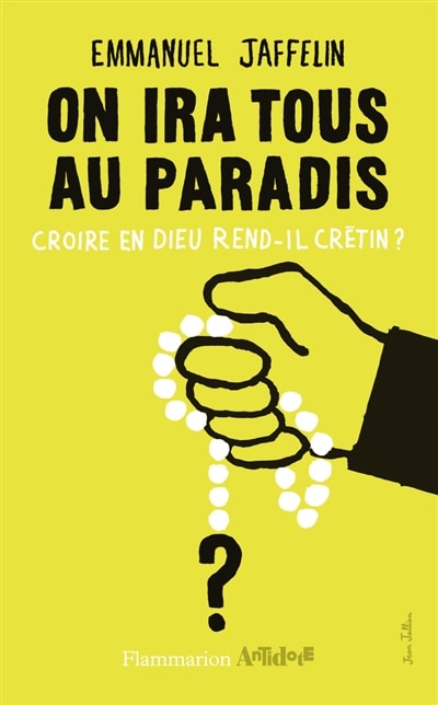 Couverture_On ira tous au paradis : croire en Dieu rend-il crétin ?