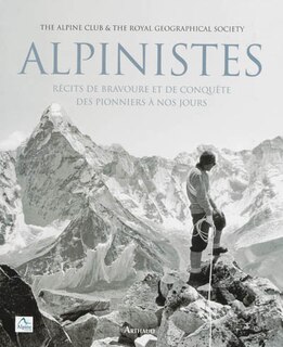 Alpinistes: récits de bravoure et de conquête