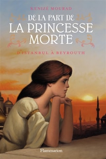 Front cover_De la part de la princesse morte, Vol. 1. D'Istanbul à Beyrouth