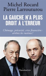 Couverture_La gauche n'a plus droit à l'erreur : chômage, précarité, crise financière : arrêtez les rustines !