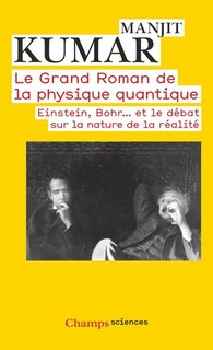 Front cover_Le grand roman de la physique quantique : Einstein, Bohr... et le débat sur la nature de la réalité