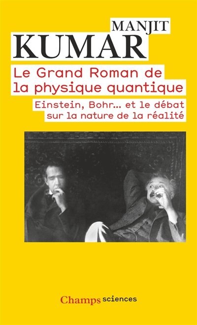 Front cover_Le grand roman de la physique quantique : Einstein, Bohr... et le débat sur la nature de la réalité