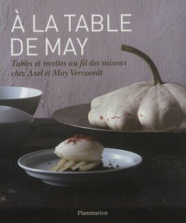 Front cover_A la table de May : tables et recettes au fil des saisons chez Axel et May Vervoordt