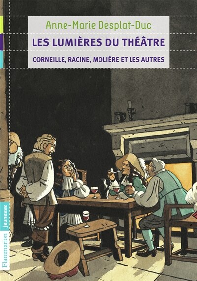 Couverture_Les lumières du théâtre : Corneille, Racine, Molière et les autres