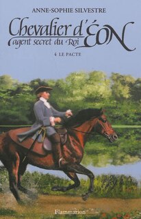 Front cover_Chevalier d'Eon, agent secret du roi, Vol. 4. Le pacte